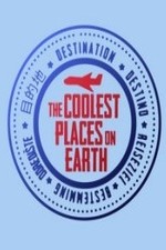 The Coolest Places On Earth: Season 1
