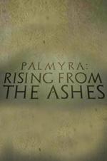 Palmyra: Rising From The Ashes