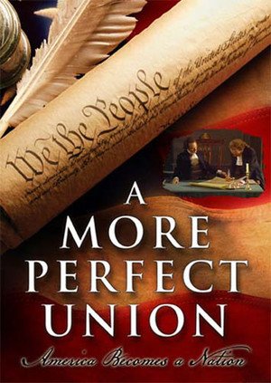 A More Perfect Union: America Becomes A Nation