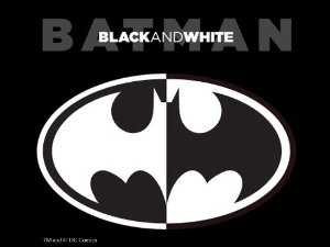 Batman: Black And White