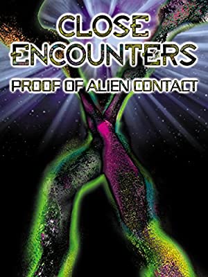 Close Encounters: Proof Of Alien Contact