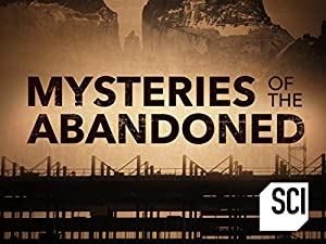 Mysteries Of The Abandoned: Season 1