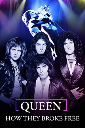 Queen: How They Broke Free