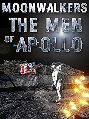Moonwalkers: The Men Of Apollo