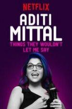 Aditi Mittal: Things They Wouldn't Let Me Say